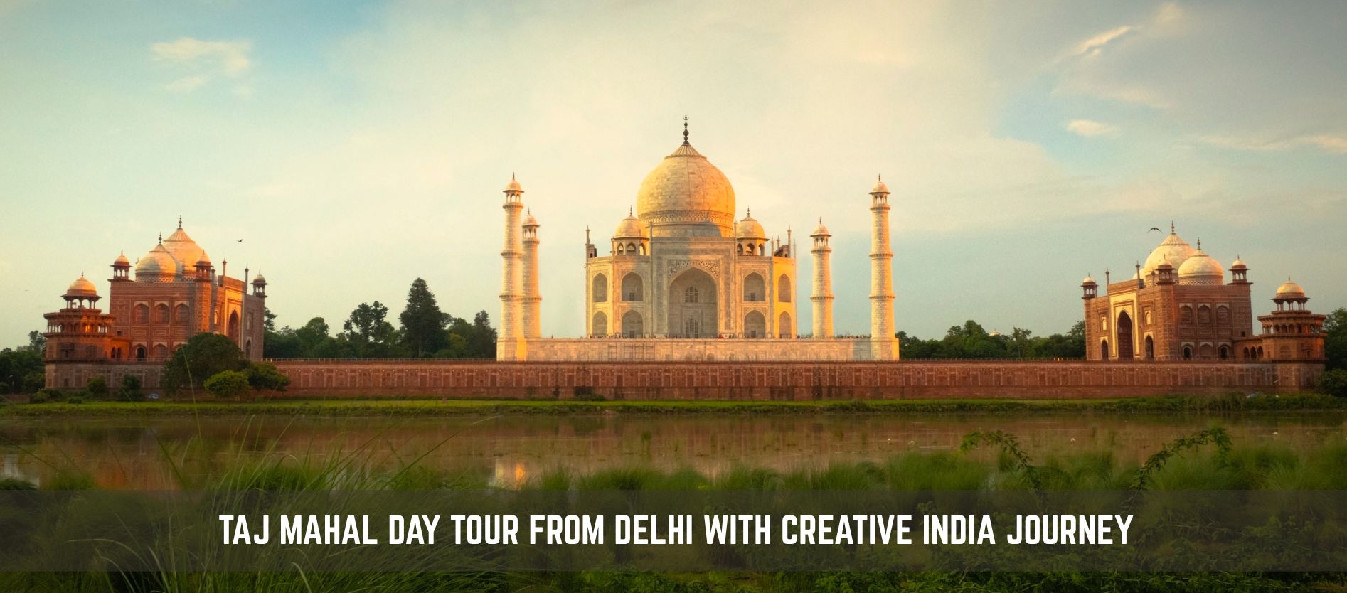 taj-mahal-day-tour-from-delhi-explore-the-beauty-of-india-with-creative-india-journey